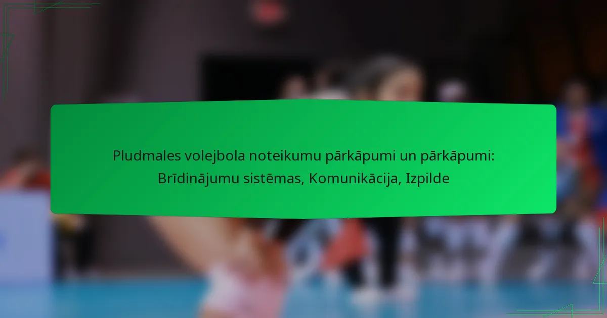 Pludmales volejbola noteikumu pārkāpumi un pārkāpumi: Brīdinājumu sistēmas, Komunikācija, Izpilde