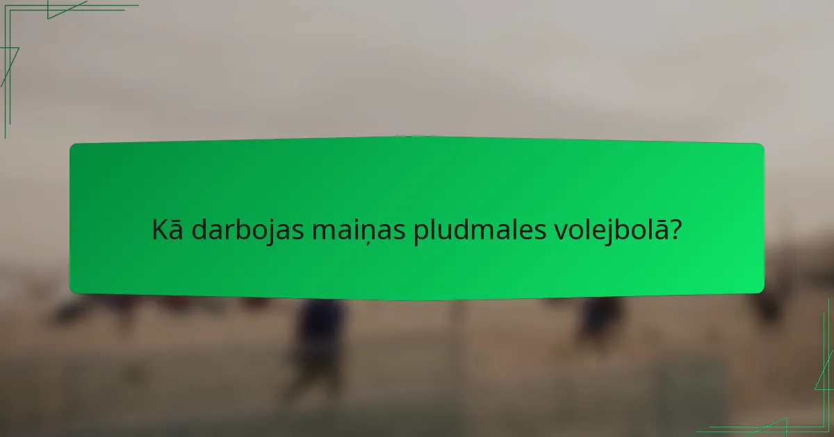 Kā darbojas maiņas pludmales volejbolā?