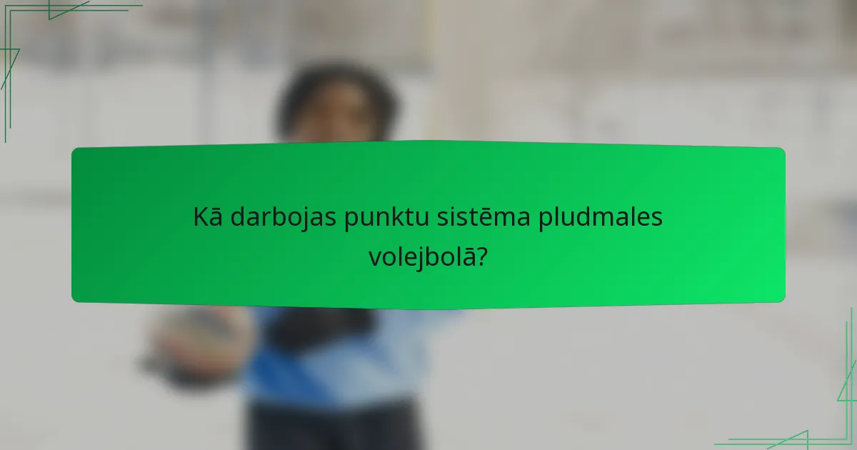 Kā darbojas punktu sistēma pludmales volejbolā?