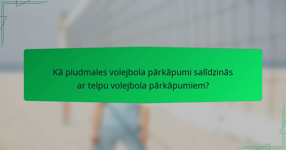 Kā pludmales volejbola pārkāpumi salīdzinās ar telpu volejbola pārkāpumiem?