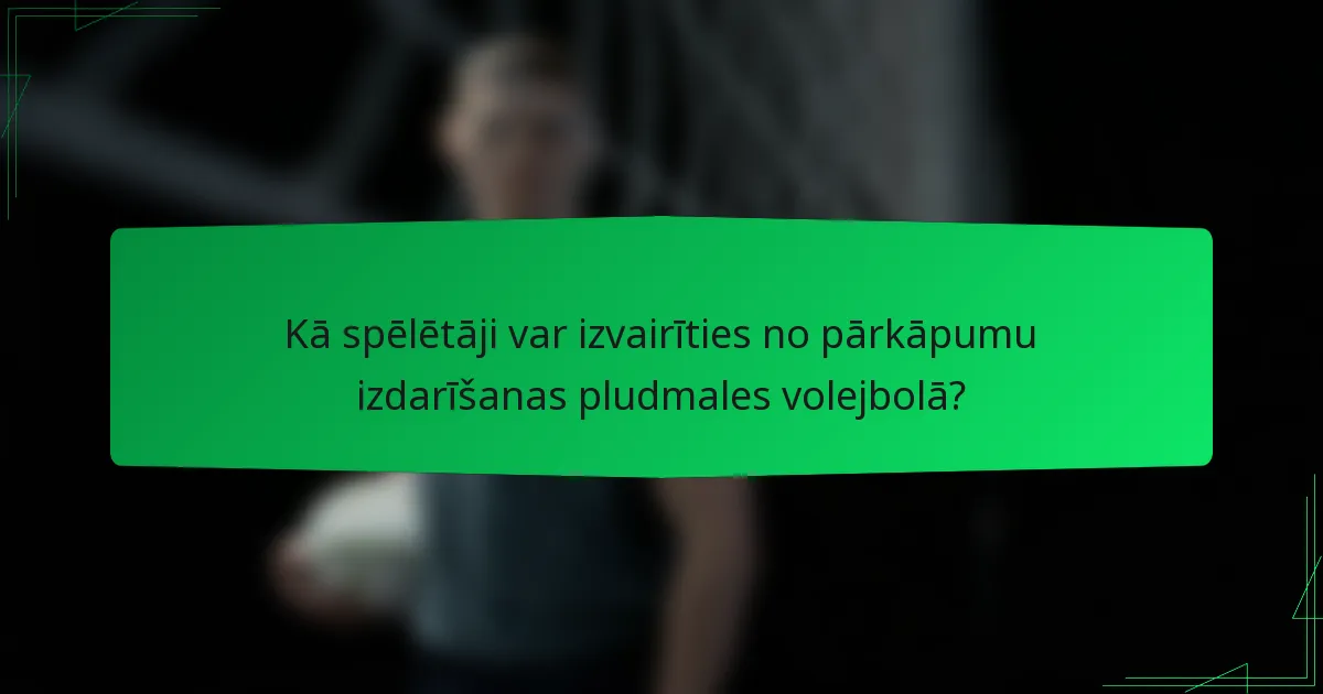 Kā spēlētāji var izvairīties no pārkāpumu izdarīšanas pludmales volejbolā?
