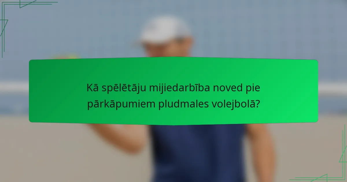 Kā spēlētāju mijiedarbība noved pie pārkāpumiem pludmales volejbolā?