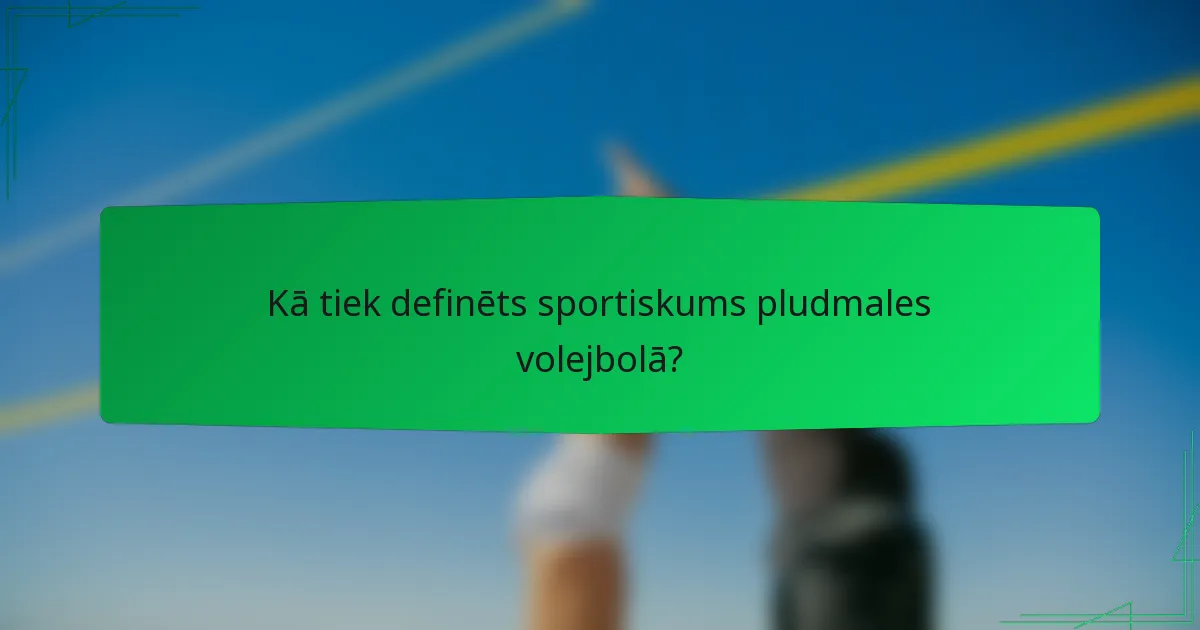 Kā tiek definēts sportiskums pludmales volejbolā?