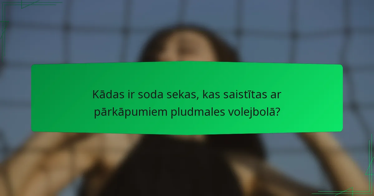 Kādas ir soda sekas, kas saistītas ar pārkāpumiem pludmales volejbolā?