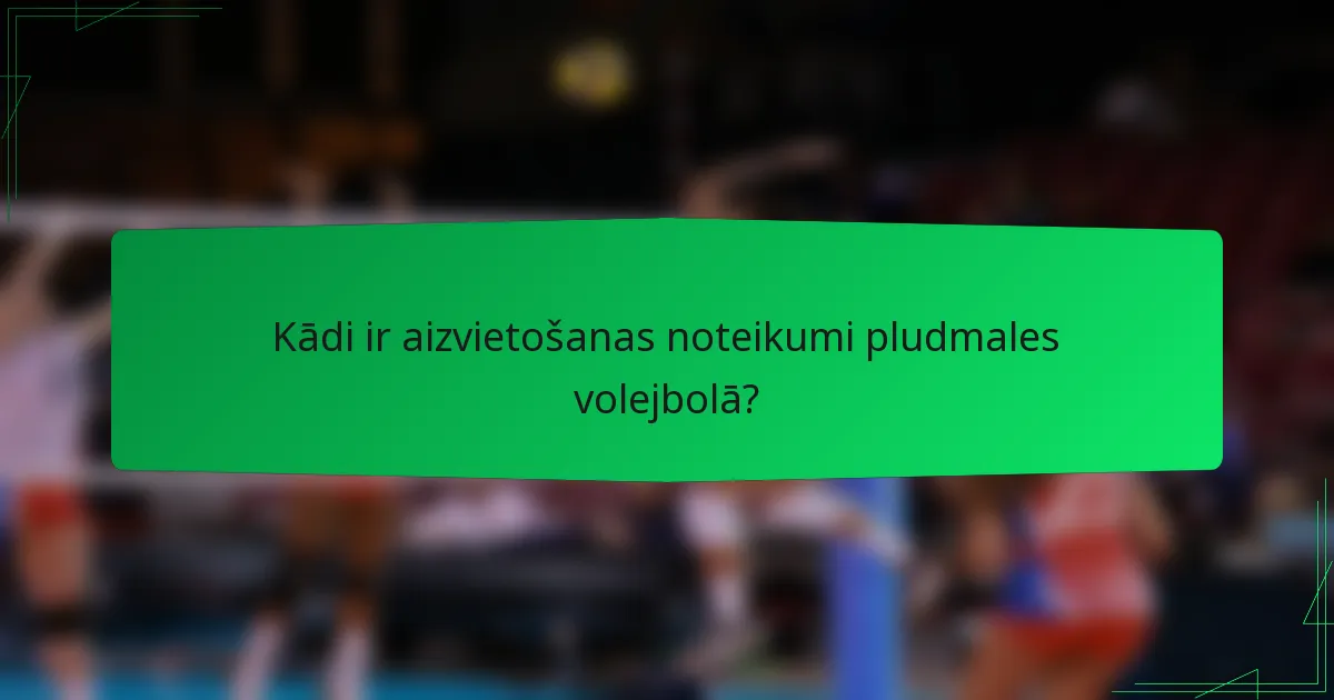 Kādi ir aizvietošanas noteikumi pludmales volejbolā?